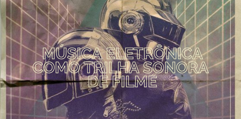 Seis destaques em que a música eletrônica esteve presente em trilha sonora de filmes